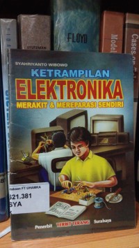 Image of Ketrampilan elektronika : merakit & mereparasi sendiri
