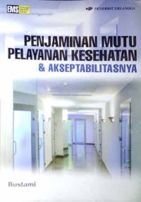 Image of Penjaminan Mutu Pelayanan Kesehatan dan akseptabilitasnya