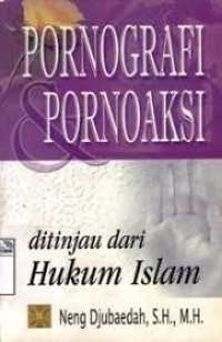 Image of Pornografi pornoaksi : ditinjau dari hukum islam